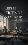 Lets Be Friends Short Story | Cover